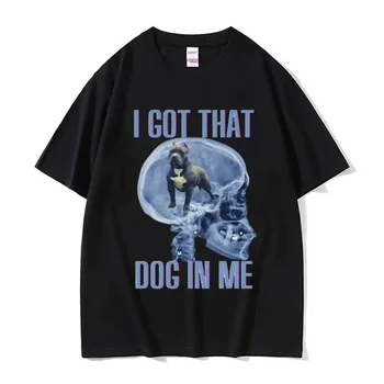 Футболка с забавной графикой I Got That Dog in Me, Летняя Уличная футболка Оверсайз, Мужская Модная Повседневная Свободная футболка с круглым вырезом